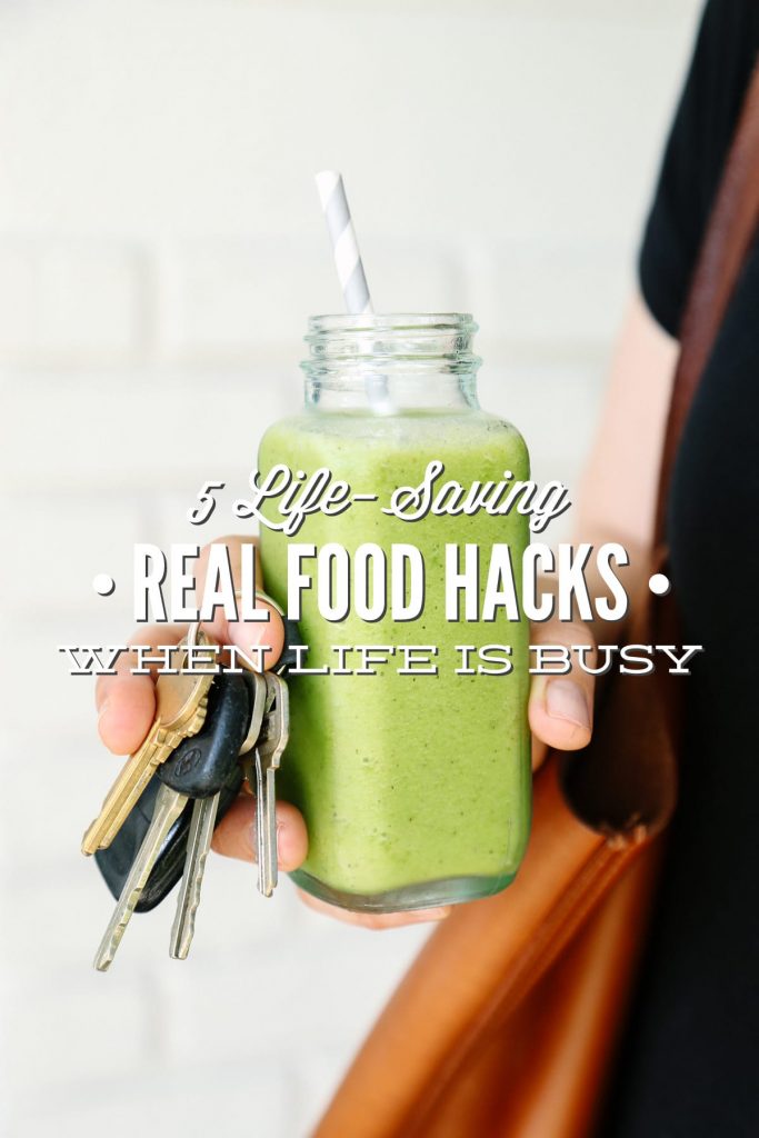 Don't sacrifice real food when life is busy. Here are 5 life-saving real food hacks when life is busy!