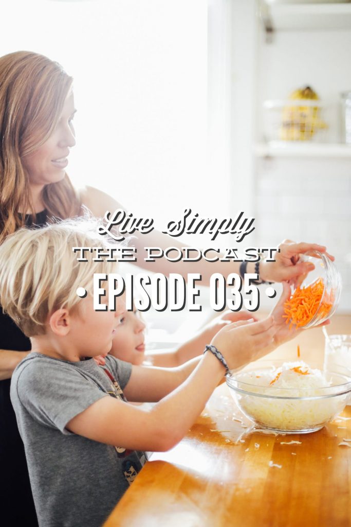 Live Simply The Podcast: Getting Kids Involved In the Kitchen and Preparing Meals