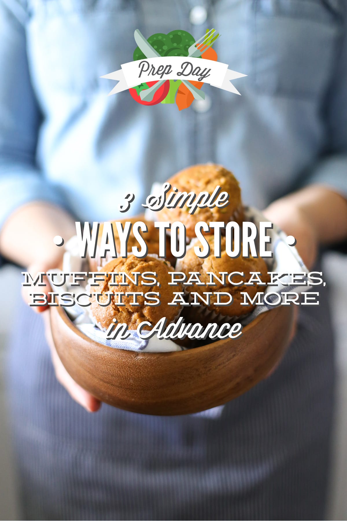 Prep Day: 3 Simple Ways to Store Muffins, Pancakes, Biscuits and More in Advance