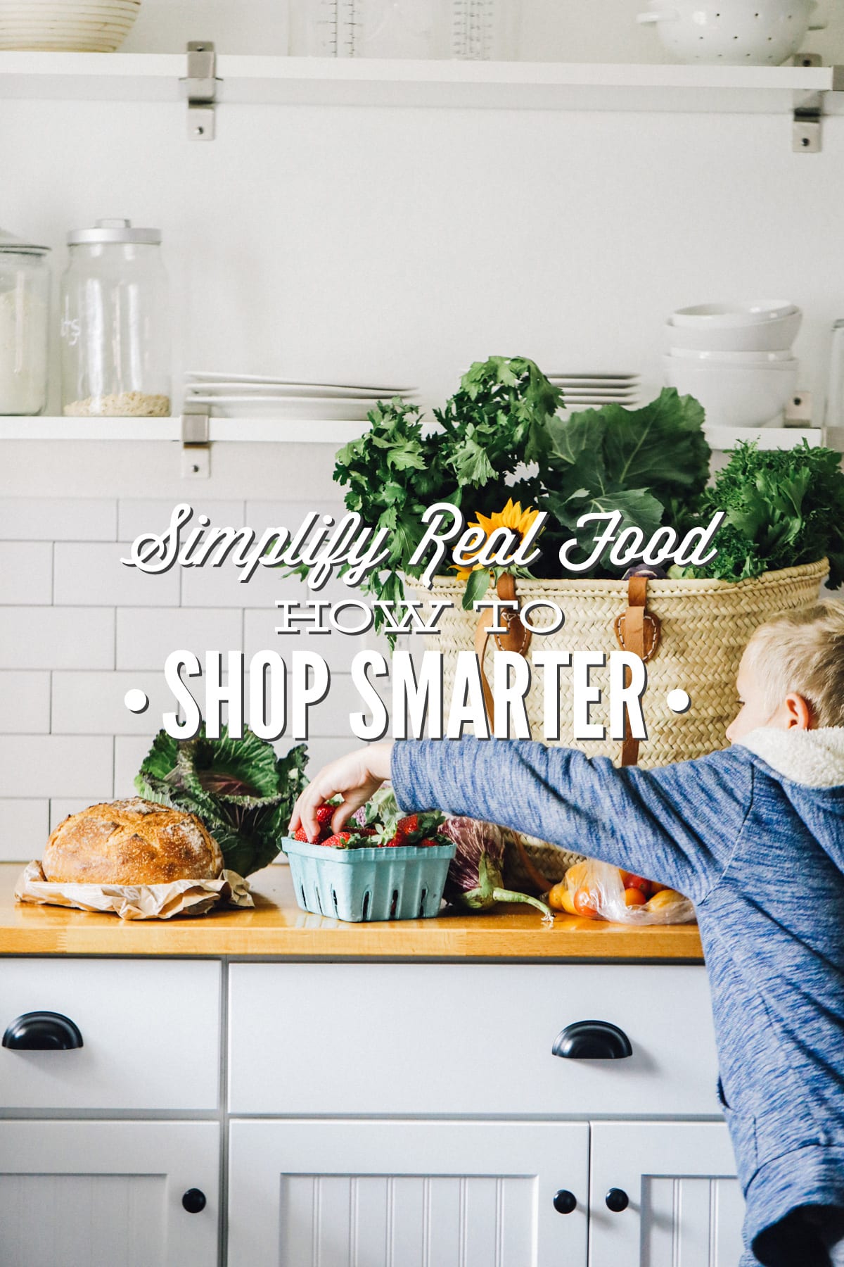 Simplify Real Food: How to Shop Smarter, Reduce Grocery Waste, and Save Money